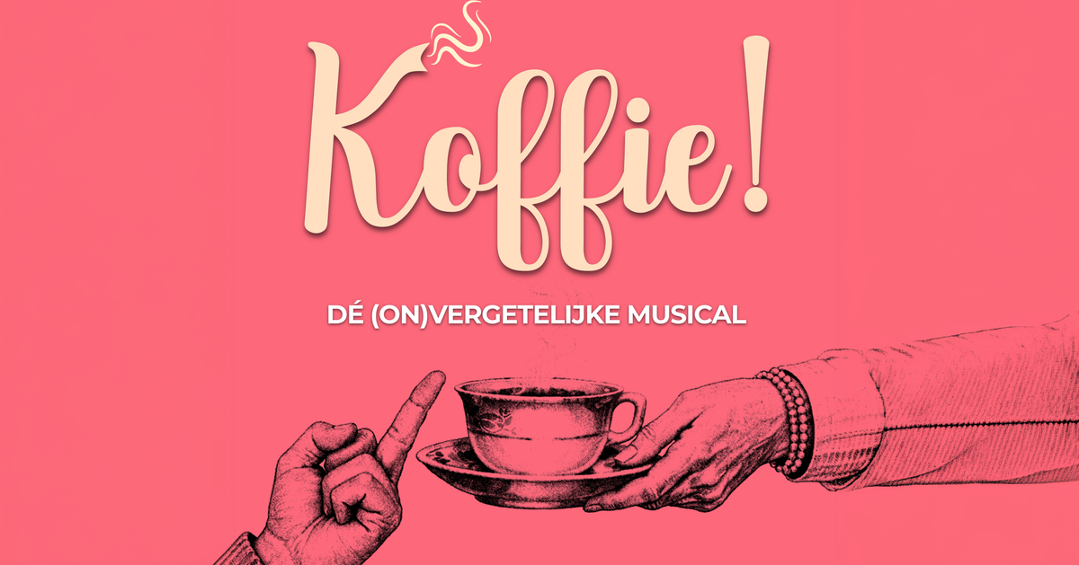 (Première) KOFFIE! – De (on)vergetelijke musical